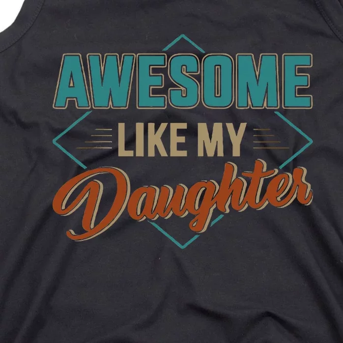 Awesome Like My Daughter For Dad Tank Top