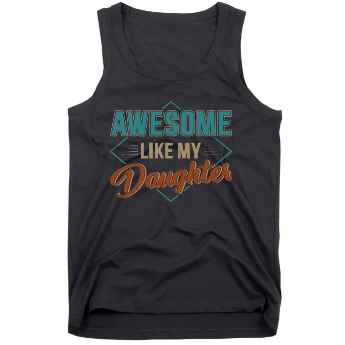 Awesome Like My Daughter For Dad Tank Top