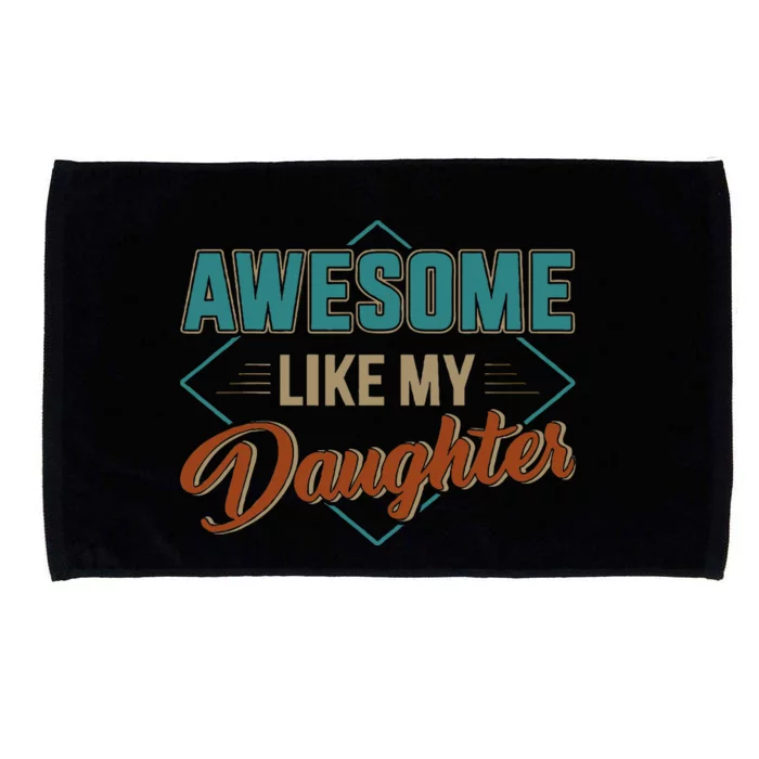 Awesome Like My Daughter For Dad Microfiber Hand Towel