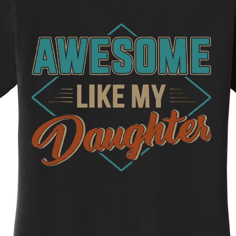 Awesome Like My Daughter For Dad Women's T-Shirt