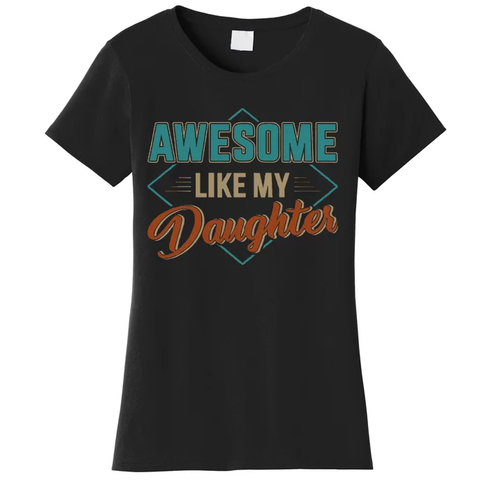 Awesome Like My Daughter For Dad Women's T-Shirt