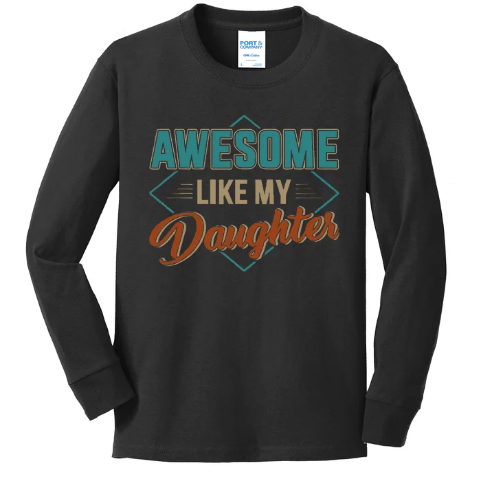 Awesome Like My Daughter For Dad Kids Long Sleeve Shirt