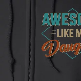 Awesome Like My Daughter For Dad Full Zip Hoodie