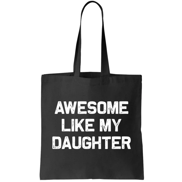 Awesome Like My Daughter Gifts Funny Fathers Day Dad Tote Bag