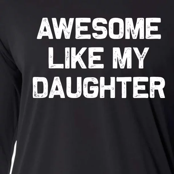 Awesome Like My Daughter Gifts Funny Fathers Day Dad Cooling Performance Long Sleeve Crew