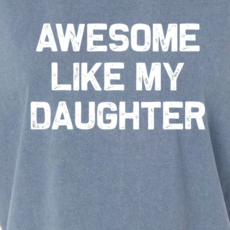 Awesome Like My Daughter Gifts Funny Fathers Day Dad Garment-Dyed Women's Muscle Tee