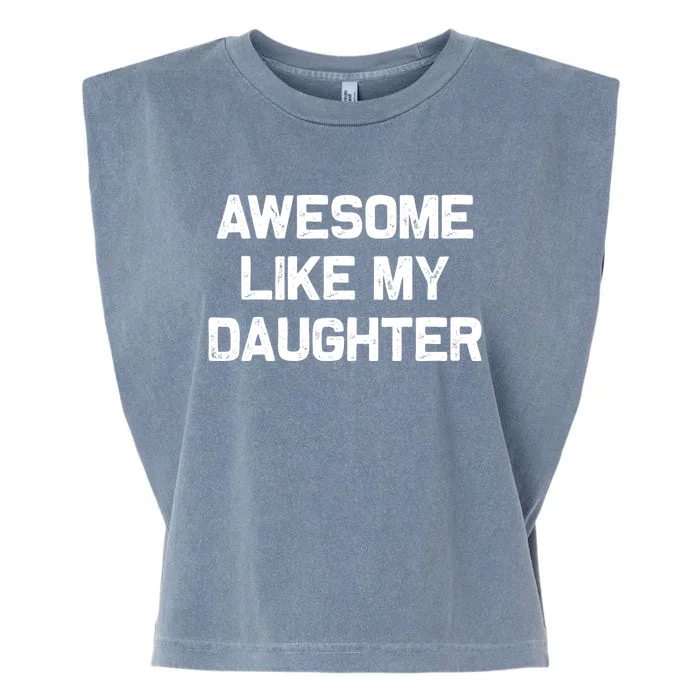 Awesome Like My Daughter Gifts Funny Fathers Day Dad Garment-Dyed Women's Muscle Tee