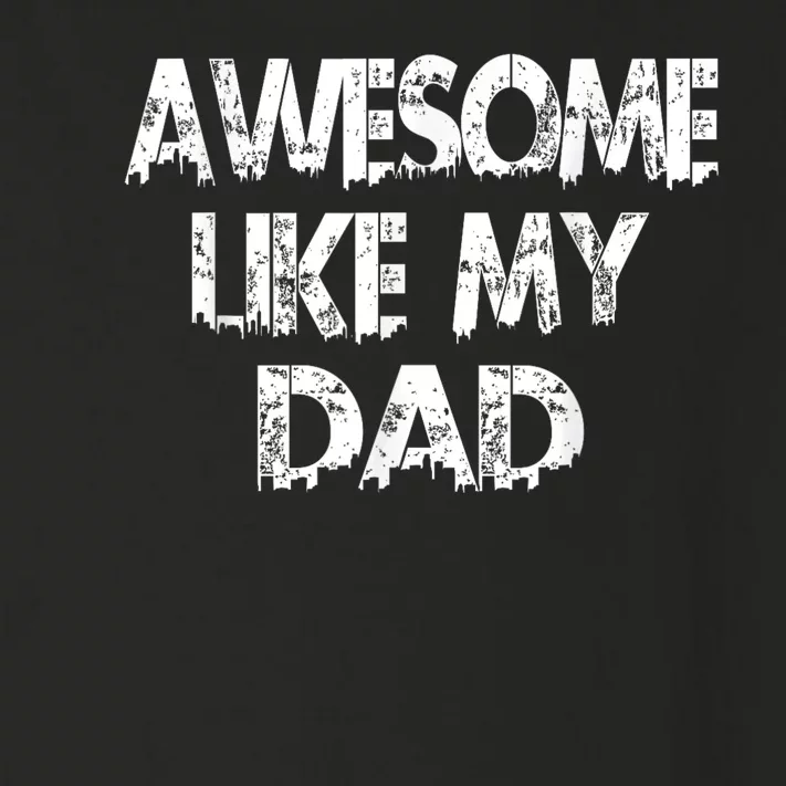 Awesome Like My Daughter Fathers Day Funny Fathers Day For Dad Gifts For Father Toddler Long Sleeve Shirt