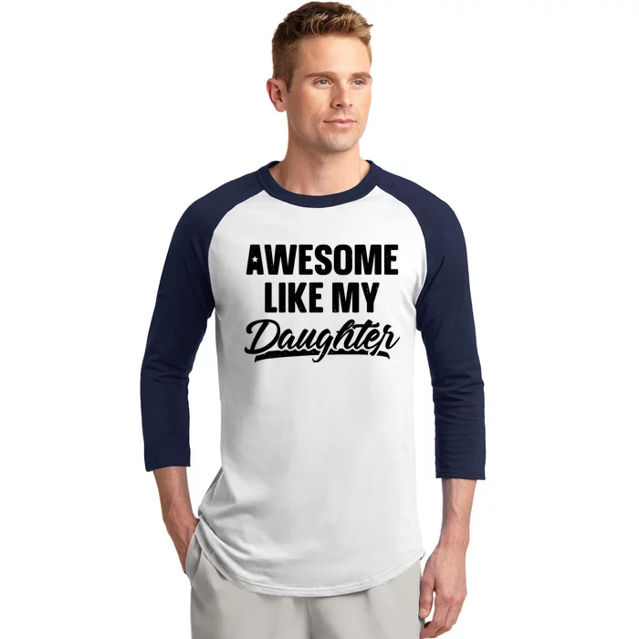 Awesome Like My Daughter Meaningful Gift Funny Father's Day Gift Baseball Sleeve Shirt