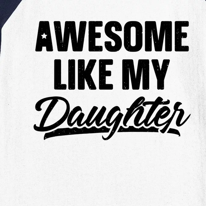 Awesome Like My Daughter Meaningful Gift Funny Father's Day Gift Baseball Sleeve Shirt