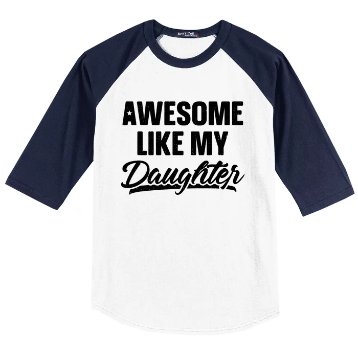 Awesome Like My Daughter Meaningful Gift Funny Father's Day Gift Baseball Sleeve Shirt