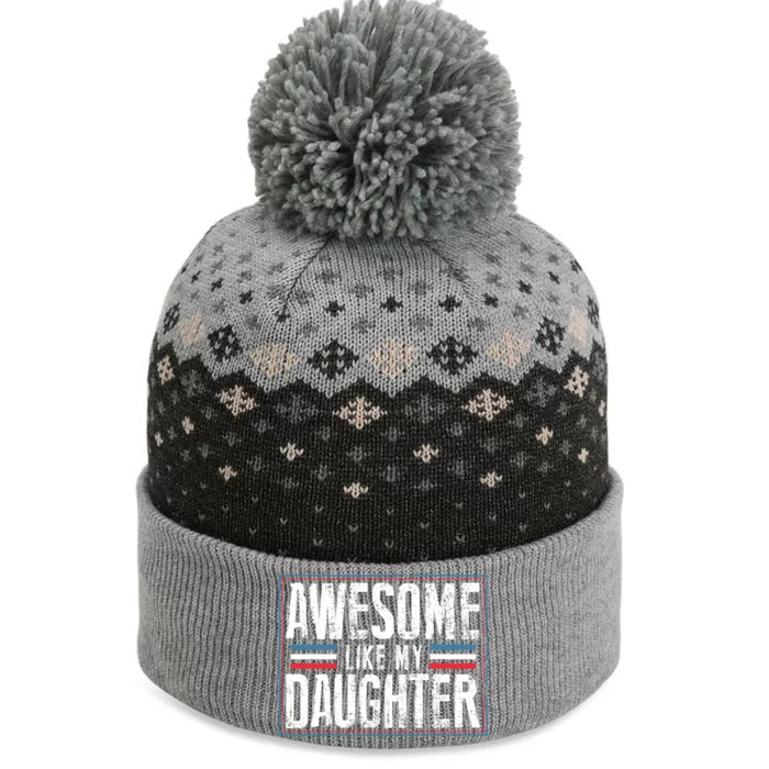 Awesome Like My Daughter Fathers Day Funny Family Humor The Baniff Cuffed Pom Beanie