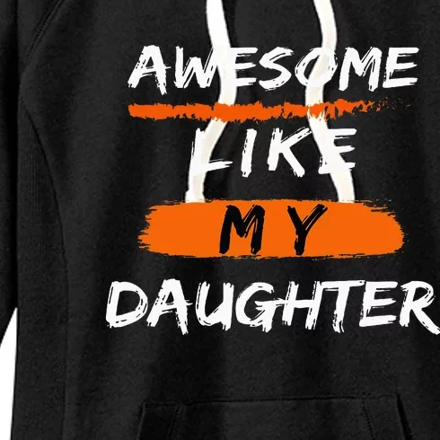 Awesome Like My Daughter Funny Fathers Day Dad Women's Fleece Hoodie