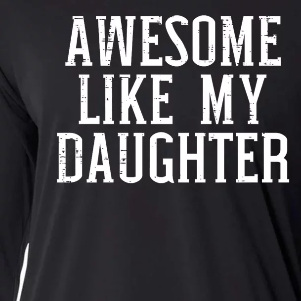 Awesome Like My Daughter Funny Mothers Fathers Day Mom Dad Cooling Performance Long Sleeve Crew