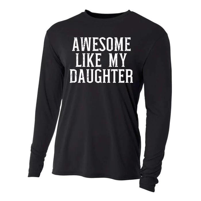 Awesome Like My Daughter Funny Mothers Fathers Day Mom Dad Cooling Performance Long Sleeve Crew