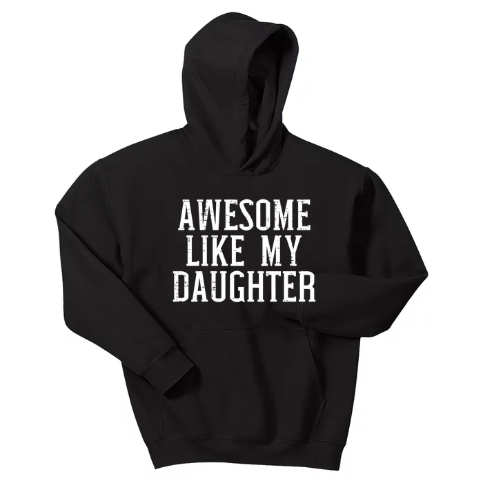 Awesome Like My Daughter Funny Mothers Fathers Day Mom Dad Kids Hoodie