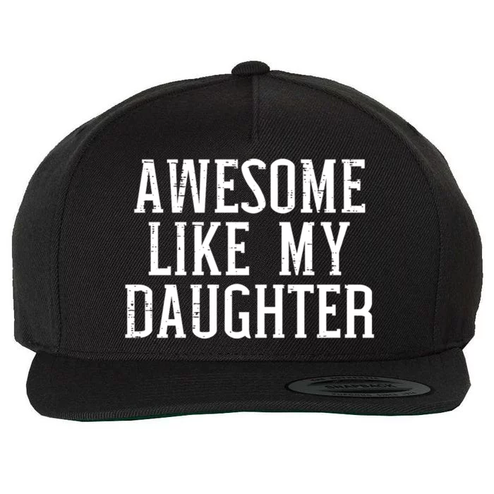 Awesome Like My Daughter Funny Mothers Fathers Day Mom Dad Wool Snapback Cap