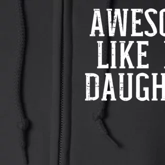 Awesome Like My Daughter Funny Mothers Fathers Day Mom Dad Full Zip Hoodie