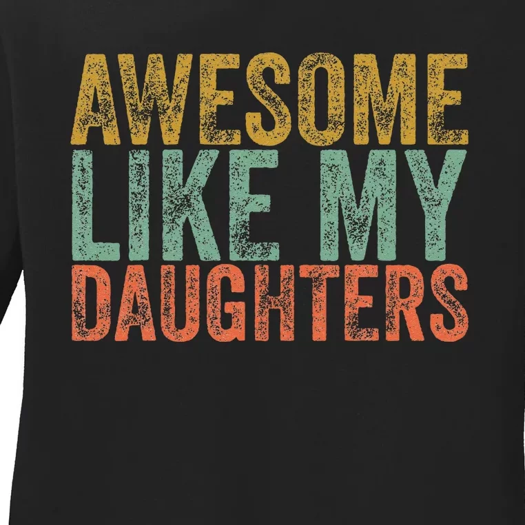 Awesome Like My Daughter Retro Dad Funny Fathers Ladies Long Sleeve Shirt