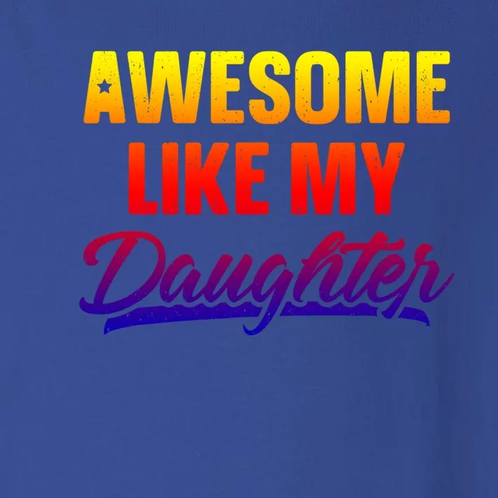 Awesome Like My Daughter Gift Funny Father's Day Cute Gift Toddler Long Sleeve Shirt