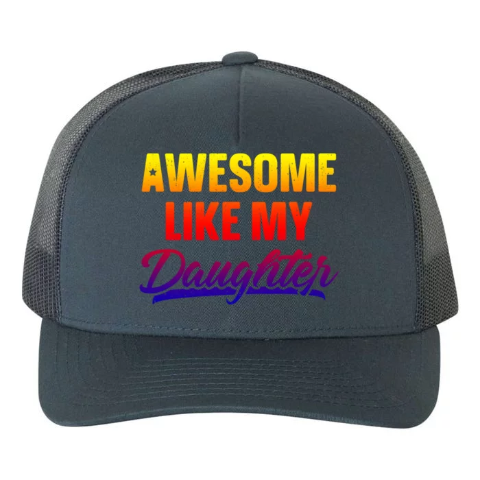 Awesome Like My Daughter Gift Funny Father's Day Cute Gift Yupoong Adult 5-Panel Trucker Hat