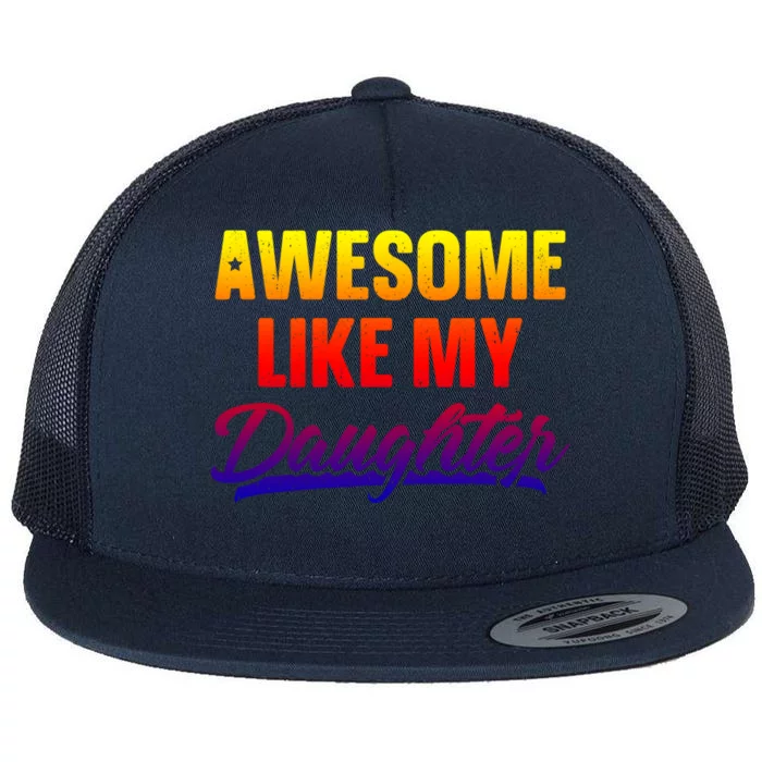 Awesome Like My Daughter Gift Funny Father's Day Cute Gift Flat Bill Trucker Hat