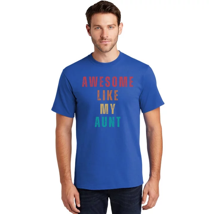 Awesome Like My Aunt Niece Nephew Gift Tall T-Shirt