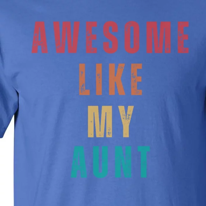 Awesome Like My Aunt Niece Nephew Gift Tall T-Shirt