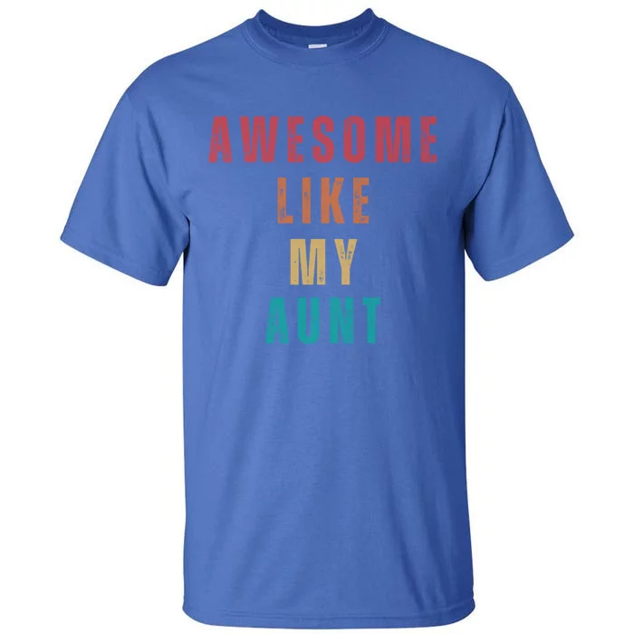 Awesome Like My Aunt Niece Nephew Gift Tall T-Shirt