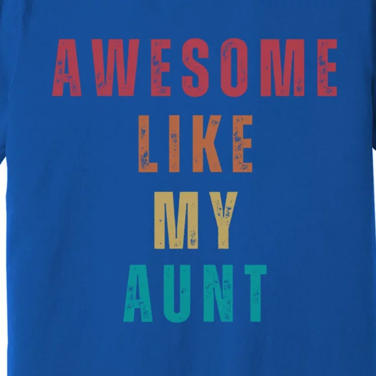 Awesome Like My Aunt Niece Nephew Gift Premium T-Shirt