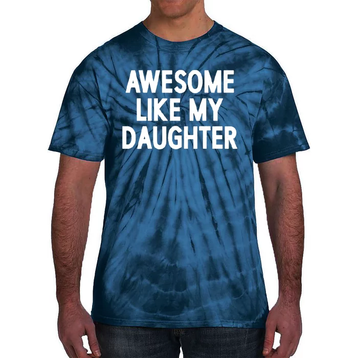 Awesome Like My Daughter Tie-Dye T-Shirt