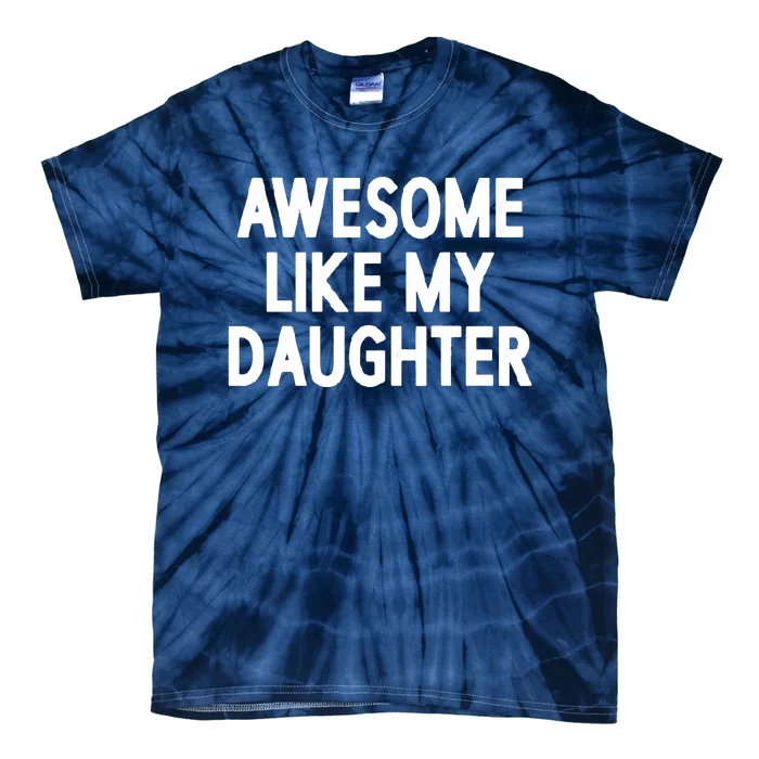 Awesome Like My Daughter Tie-Dye T-Shirt