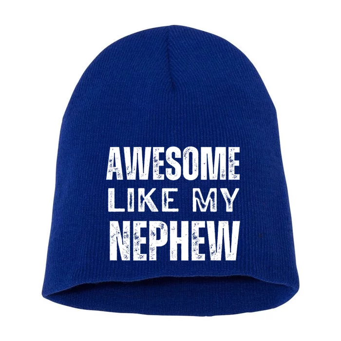 Awesome Like My Nephew Funny Aunt Or Uncle Tee Gift Short Acrylic Beanie