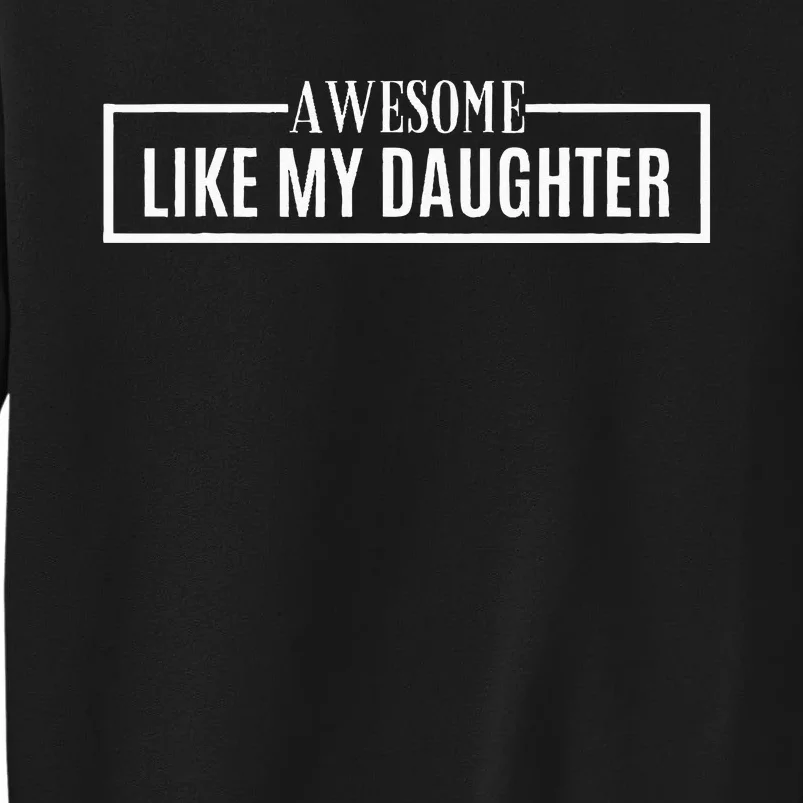 Awesome Like My Daughter Funny Fathers Day Dad Sweatshirt