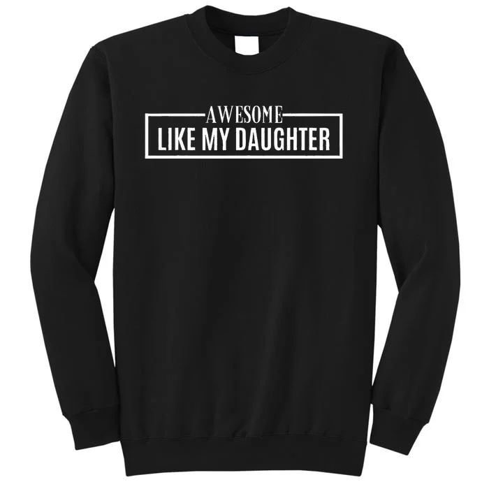 Awesome Like My Daughter Funny Fathers Day Dad Sweatshirt