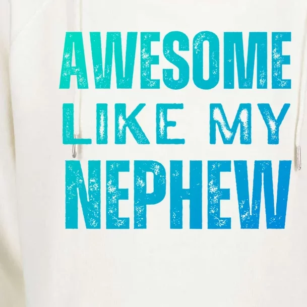 Awesome Like My Nephew Funny Aunt Or Uncle Tee Gift Womens Funnel Neck Pullover Hood