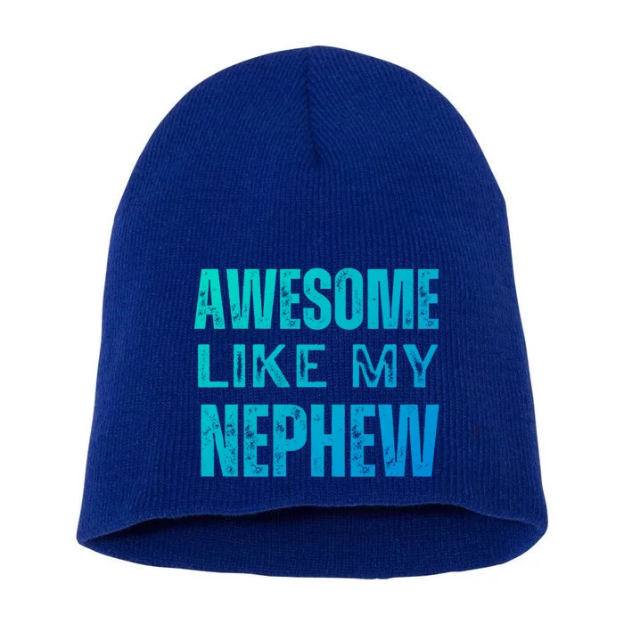 Awesome Like My Nephew Funny Aunt Or Uncle Tee Gift Short Acrylic Beanie