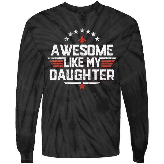 Awesome Like My Daughter Funny Dad Birthday Fathers Day Tie-Dye Long Sleeve Shirt