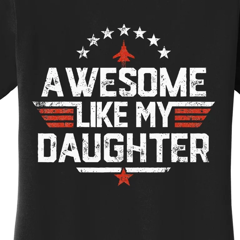 Awesome Like My Daughter Funny Dad Birthday Fathers Day Women's T-Shirt