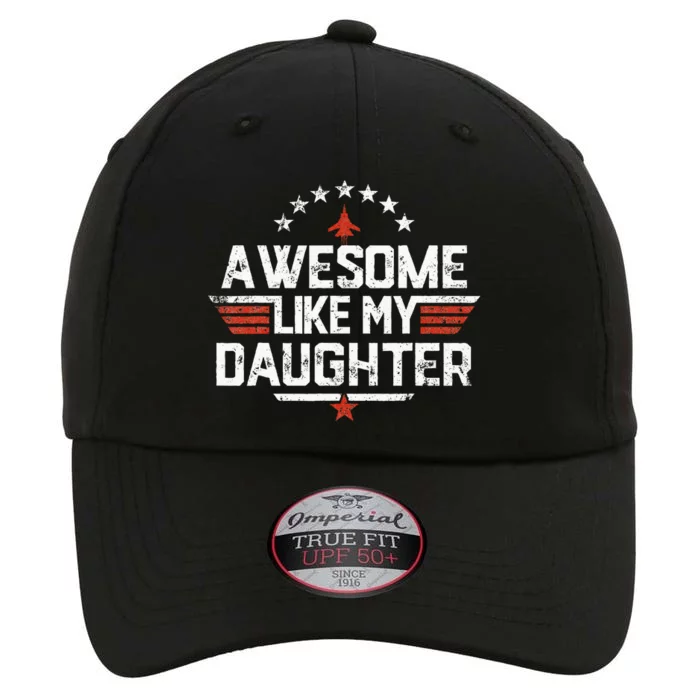 Awesome Like My Daughter Funny Dad Birthday Fathers Day The Original Performance Cap