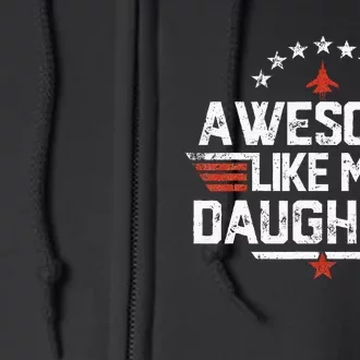 Awesome Like My Daughter Funny Dad Birthday Fathers Day Full Zip Hoodie