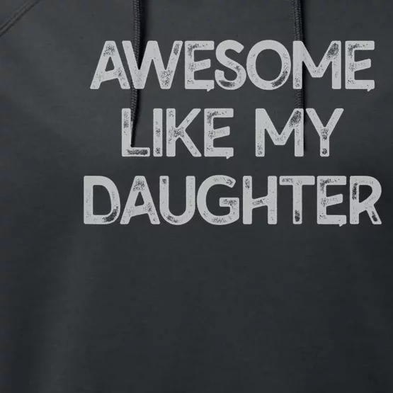 Awesome Like My Daughter Gifts Men Funny Fathers Day Dad. Performance Fleece Hoodie