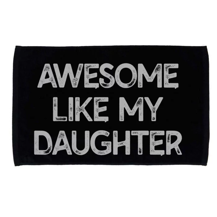 Awesome Like My Daughter Gifts Men Funny Fathers Day Dad. Microfiber Hand Towel