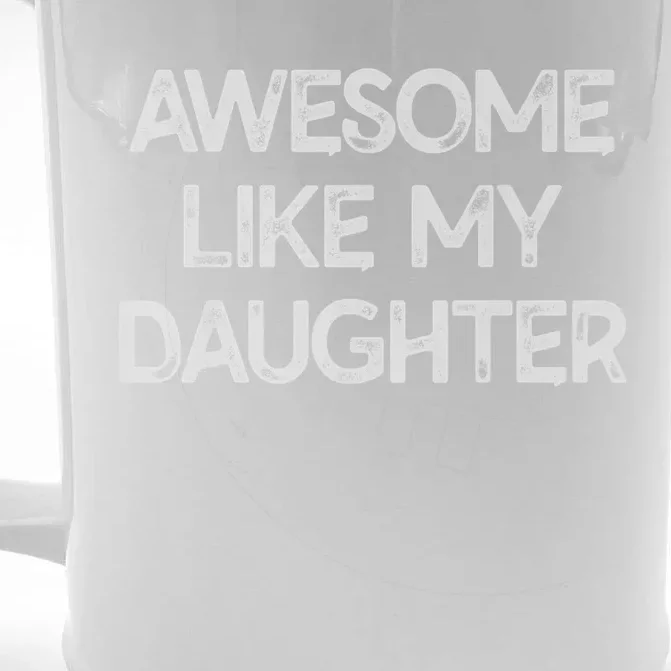 Awesome Like My Daughter Gifts Men Funny Fathers Day Dad. Front & Back Beer Stein