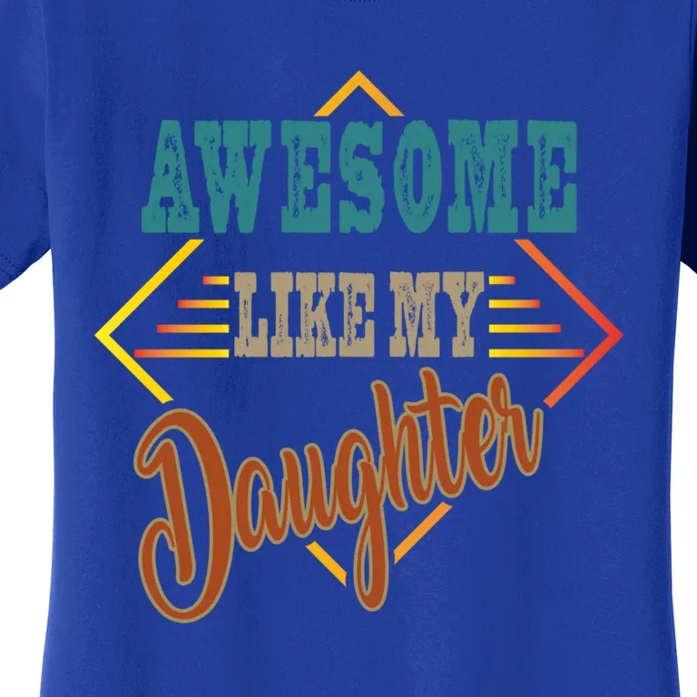 Awesome Like My Daughter For Dad On Fathers Day Gift Women's T-Shirt