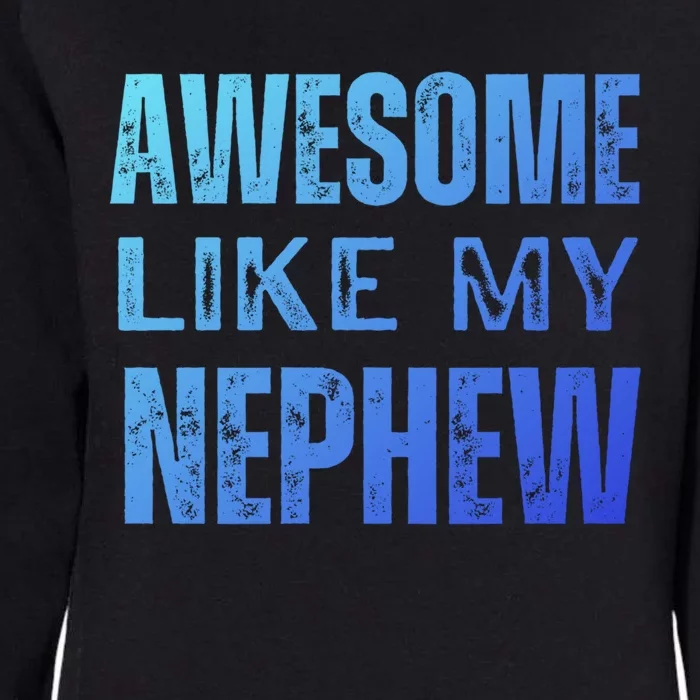 Awesome Like My Nephew Funny Aunt Or Uncle Tee Gift Womens California Wash Sweatshirt