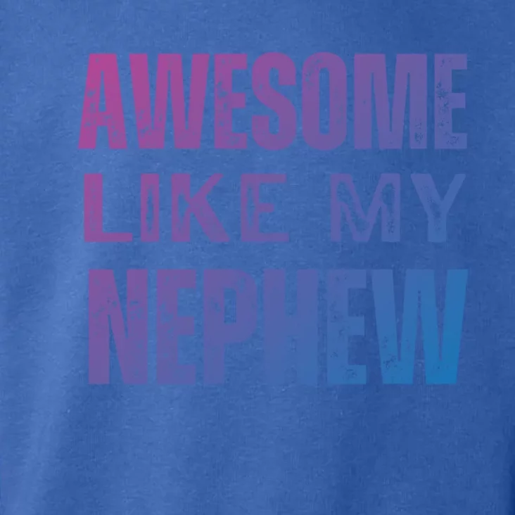 Awesome Like My Nephew Funny Aunt Or Uncle Tee Gift Toddler Hoodie