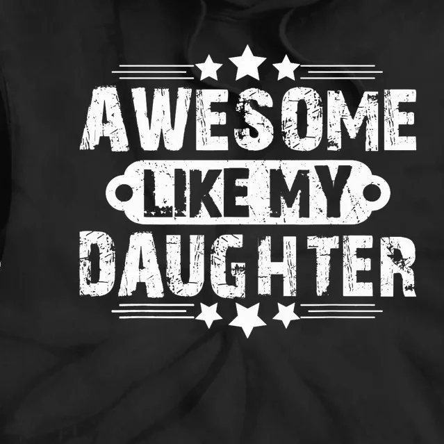 AWESOME LIKE MY DAUGHTER Funny Father's Day Gift Dad Joke Tie Dye Hoodie