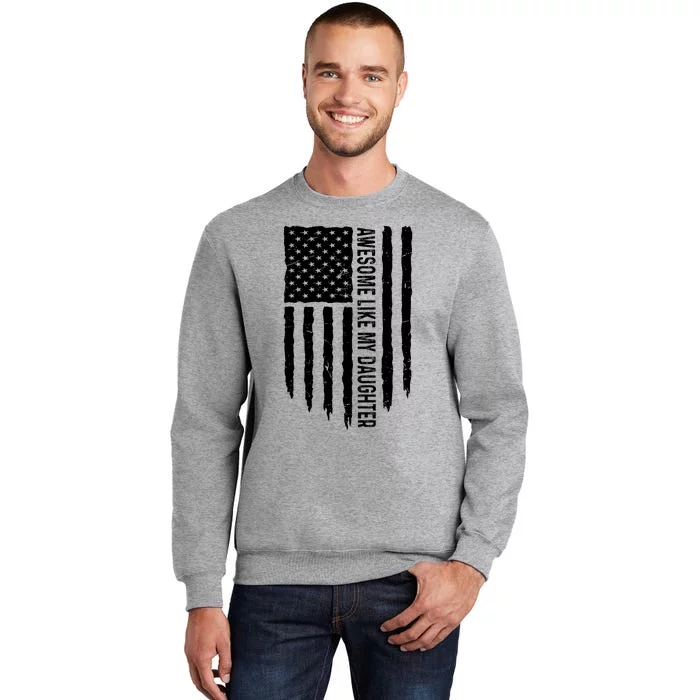 Awesome Like My Daughters Fathers Day Dad 4th Of July Tall Sweatshirt