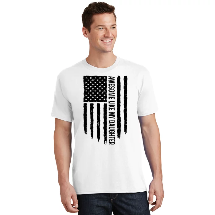 Awesome Like My Daughters Fathers Day Dad 4th Of July T-Shirt